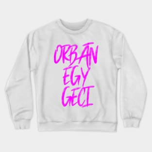 Orbán egy Geci Crewneck Sweatshirt